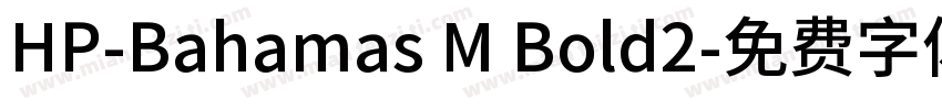 HP-Bahamas M Bold2字体转换